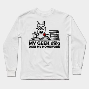 My geek dog does my homework Long Sleeve T-Shirt